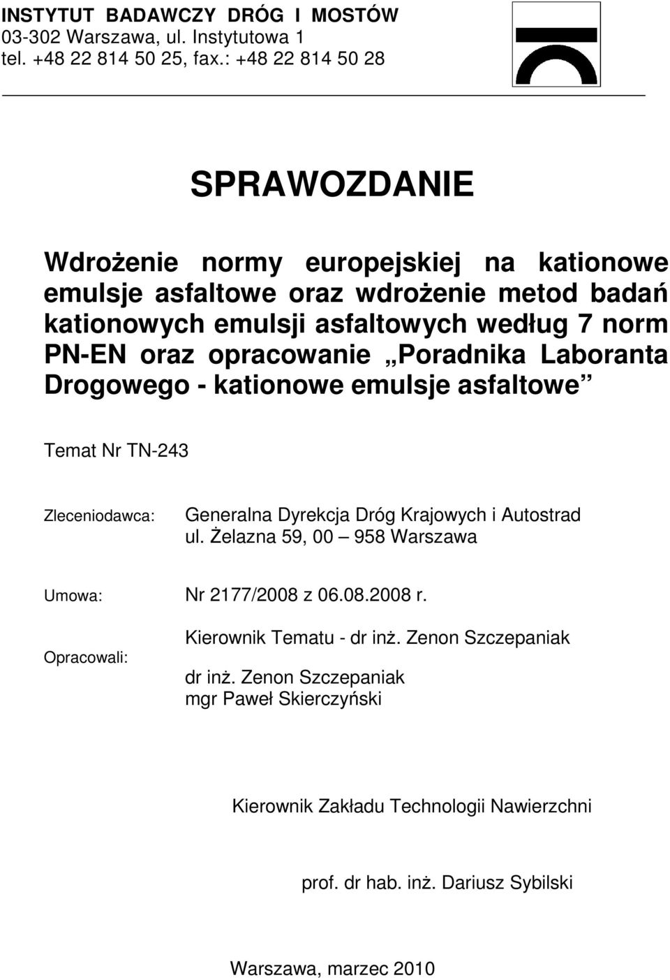 oraz opracowanie Poradnika Laboranta Drogowego - kationowe emulsje asfaltowe Temat Nr TN-243 Zleceniodawca: Generalna Dyrekcja Dróg Krajowych i Autostrad ul.