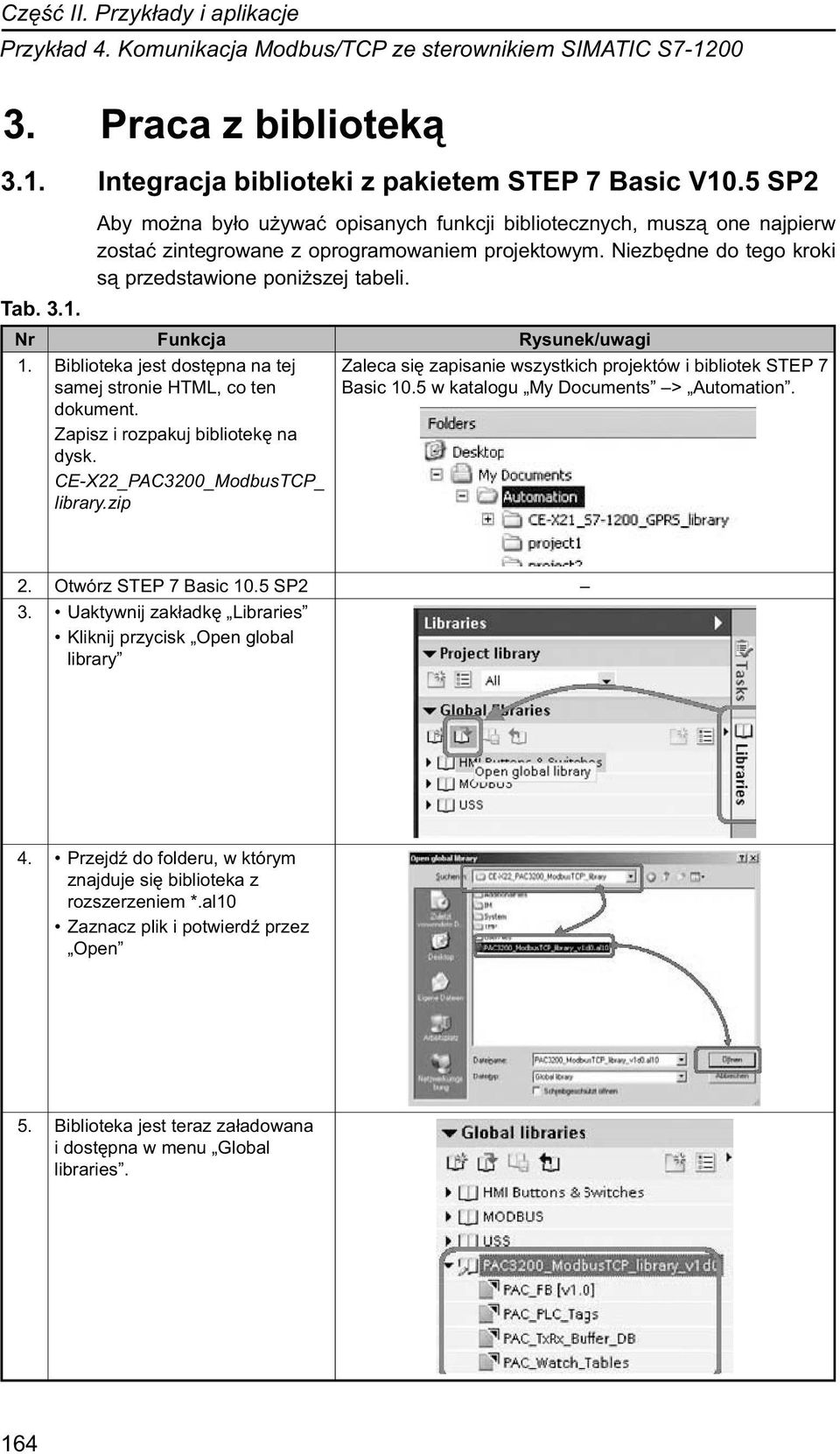 Nr Funkcja Rysunek/uwagi 1. Biblioteka jest dostępna na tej samej stronie HTML, co ten dokument. Zapisz i rozpakuj bibliotekę na dysk. CE-X22_PAC3200_ModbusTCP_ library.