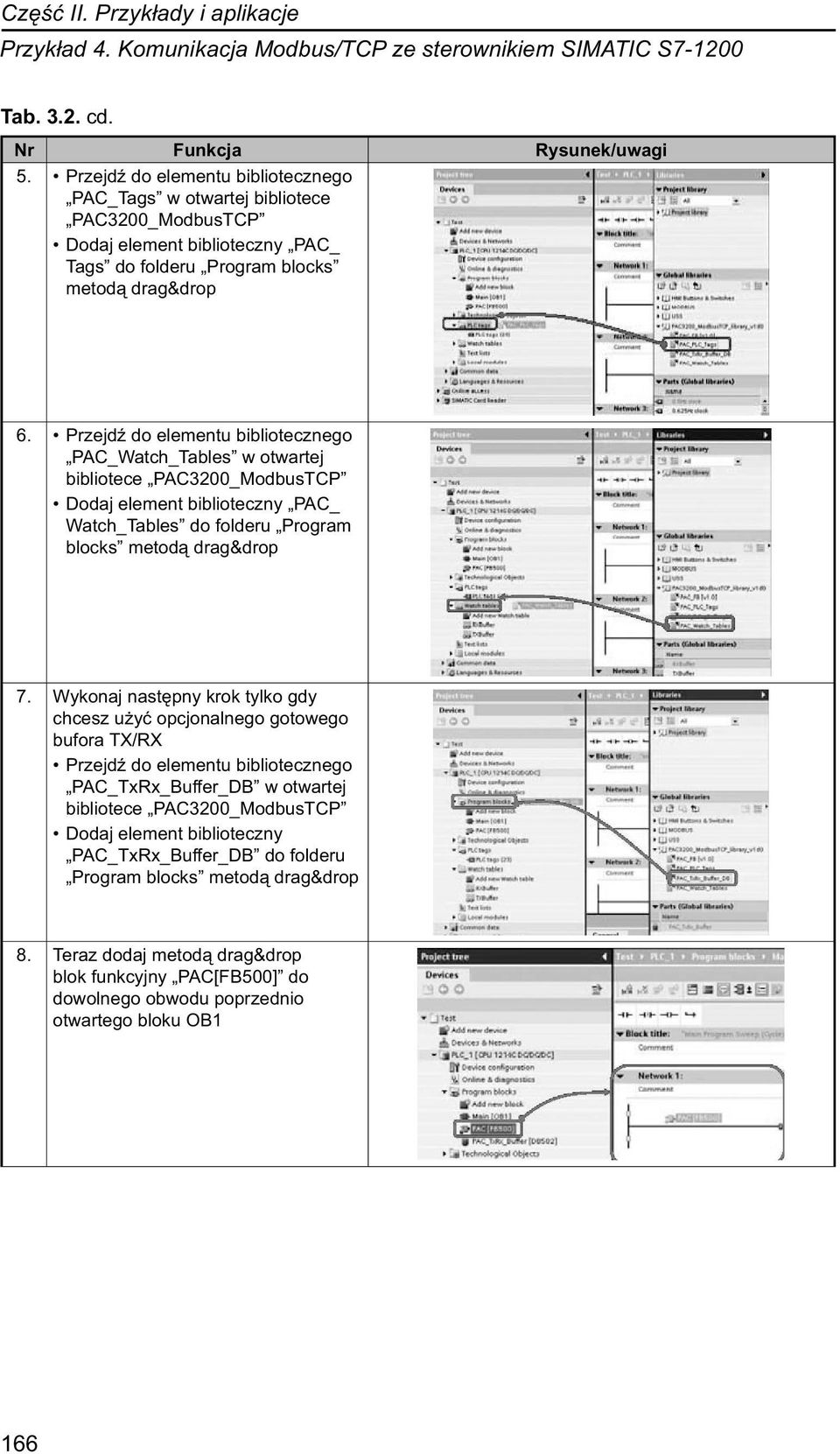 Przejdź do elementu bibliotecznego PAC_Watch_Tables w otwartej bibliotece PAC3200_ModbusTCP Dodaj element biblioteczny PAC_ Watch_Tables do folderu Program blocks metodą drag&drop 7.