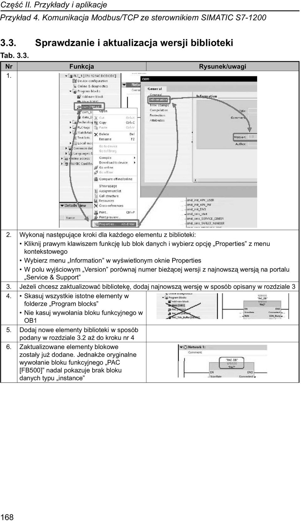 oknie Properties W polu wyjściowym Version porównaj numer bieżącej wersji z najnowszą wersją na portalu Service & Support 3.