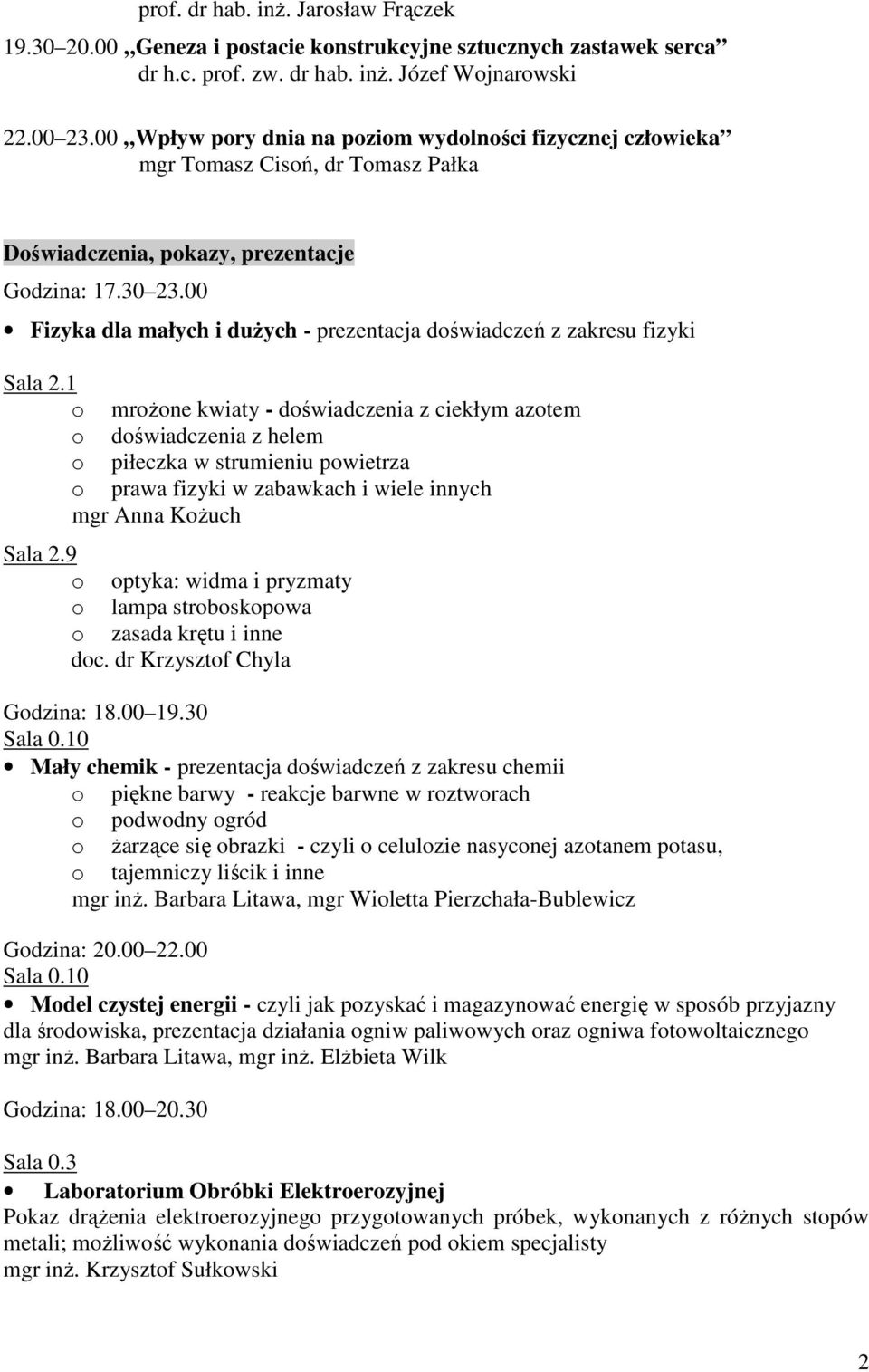 00 Fizyka dla małych i duŝych - prezentacja doświadczeń z zakresu fizyki Sala 2.