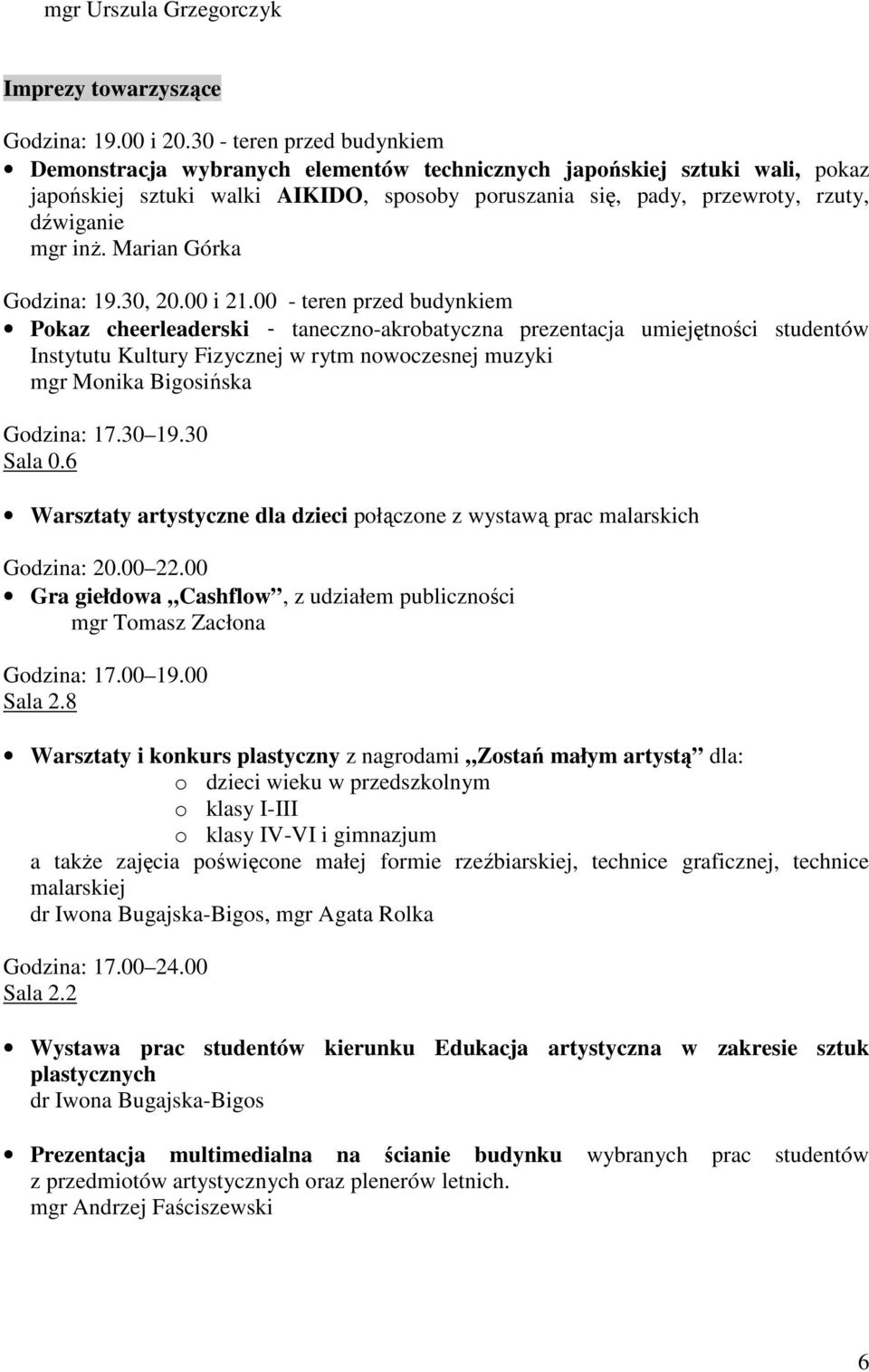 inŝ. Marian Górka Godzina: 19.30, 20.00 i 21.