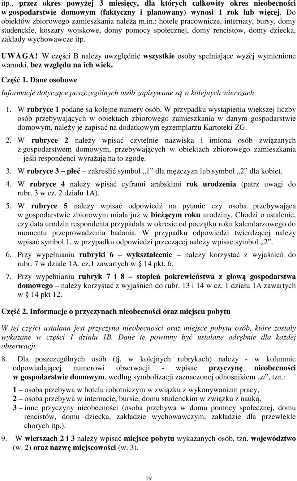 W części B należy uwzględnić wszystkie osoby spełniające wyżej wymienione warunki, bez względu na ich wiek. Część 1.