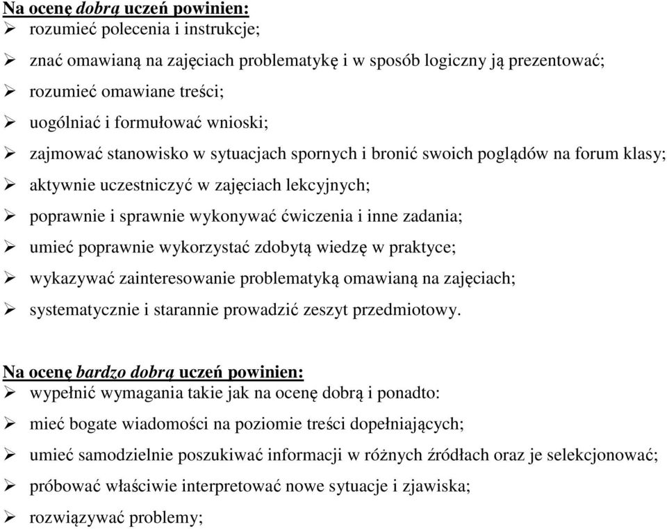 problematyką omawianą na zajęciach; systematycznie i starannie prowadzić zeszyt przedmiotowy.