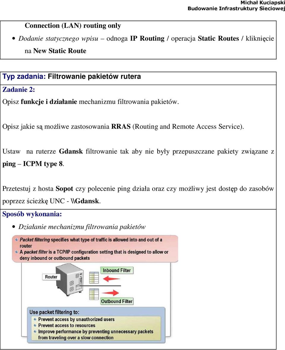 Opisz jakie są moŝliwe zastosowania RRAS (Routing and Remote Access Service).