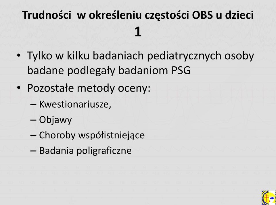 podlegały badaniom PSG Pozostałe metody oceny: