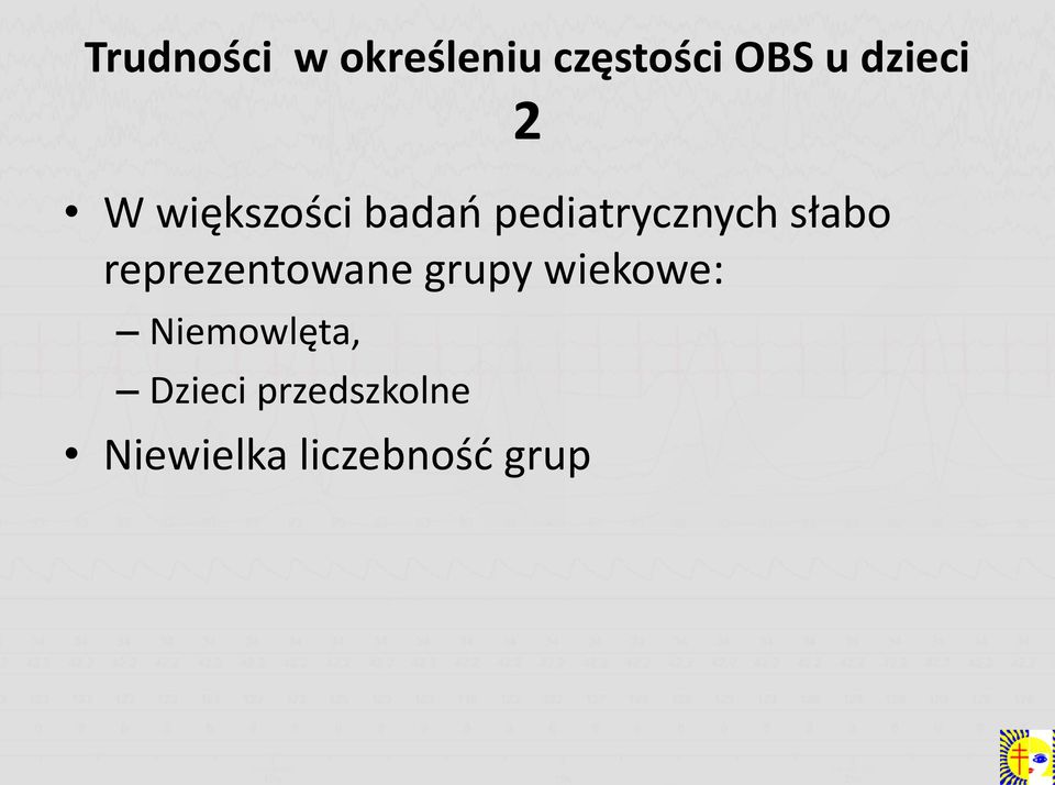 słabo reprezentowane grupy wiekowe: