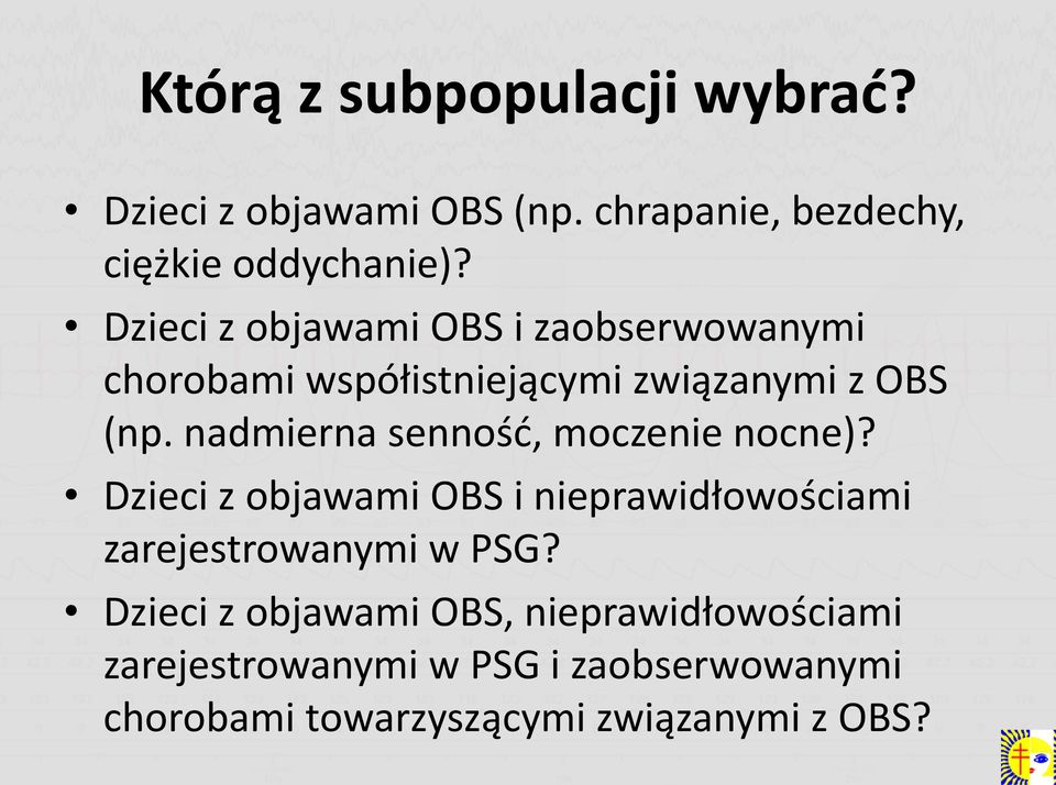 nadmierna senność, moczenie nocne)? Dzieci z objawami OBS i nieprawidłowościami zarejestrowanymi w PSG?