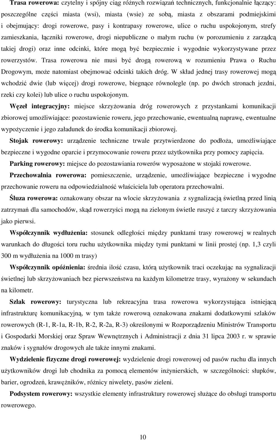 odcinki, które mogą być bezpiecznie i wygodnie wykorzystywane przez rowerzystów.
