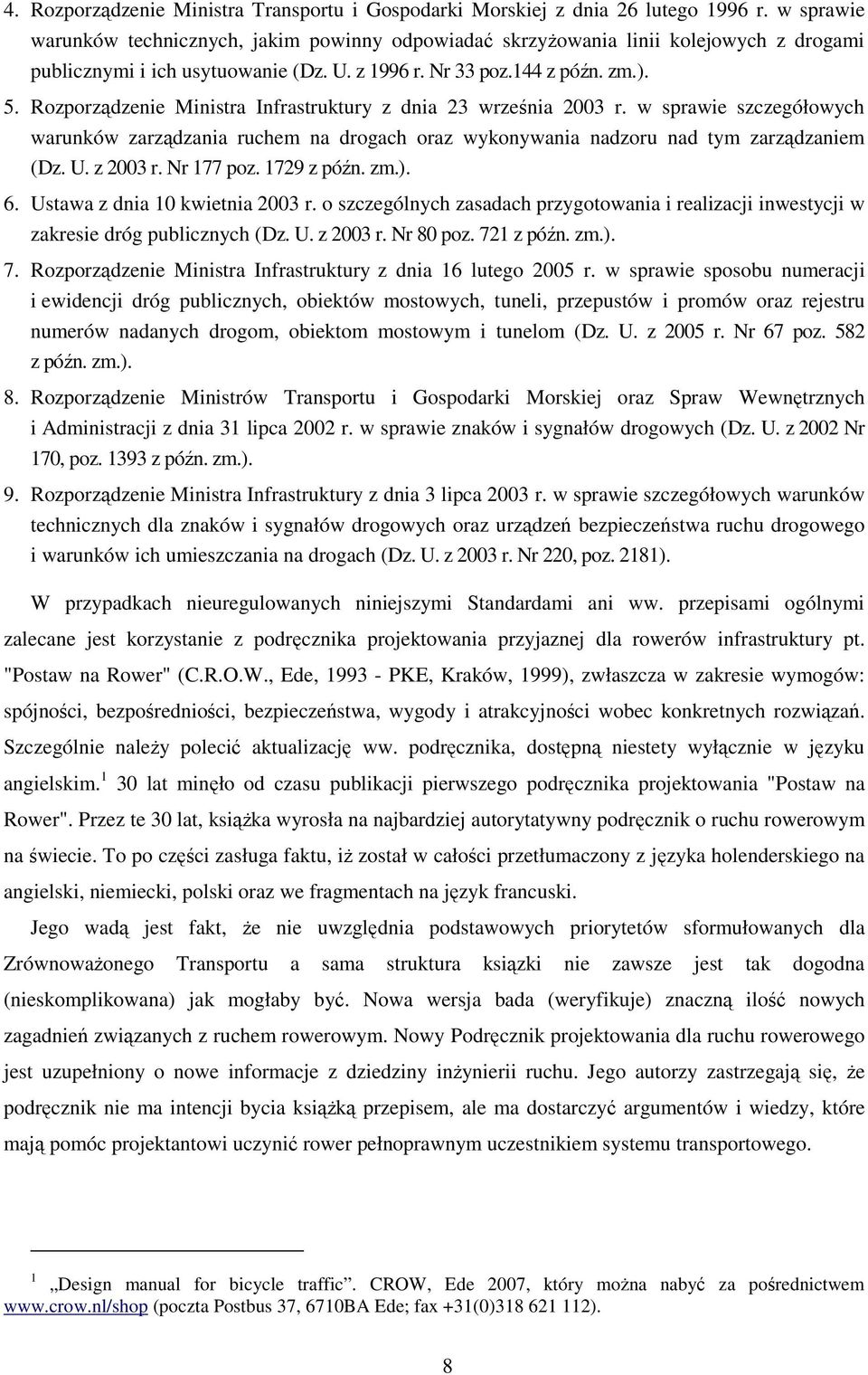 Rozporządzenie Ministra Infrastruktury z dnia 23 września 2003 r. w sprawie szczegółowych warunków zarządzania ruchem na drogach oraz wykonywania nadzoru nad tym zarządzaniem (Dz. U. z 2003 r.