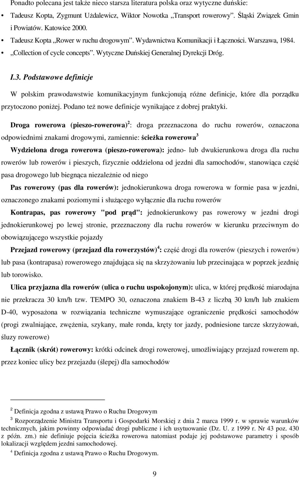 Podstawowe definicje W polskim prawodawstwie komunikacyjnym funkcjonują różne definicje, które dla porządku przytoczono poniżej. Podano też nowe definicje wynikające z dobrej praktyki.