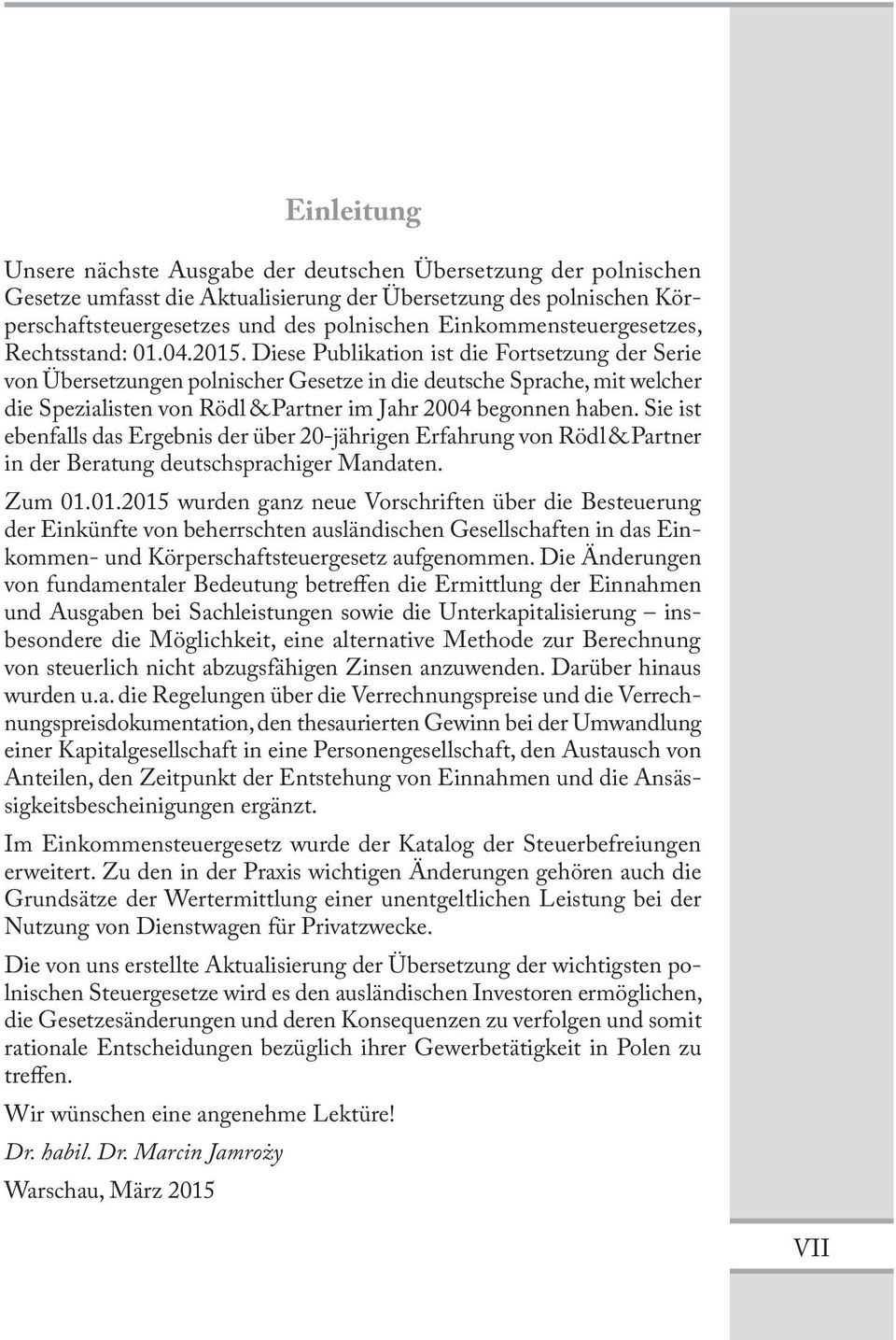 Diese Publikation ist die Fortsetzung der Serie von Übersetzungen polnischer Gesetze in die deutsche Sprache, mit welcher die Spezialisten von Rödl & Partner im Jahr 2004 begonnen haben.