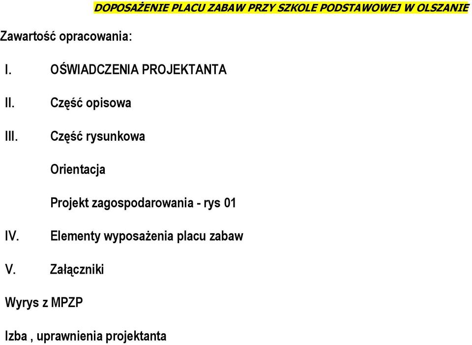 Część opisowa Część rysunkowa Orientacja Projekt zagospodarowania - rys