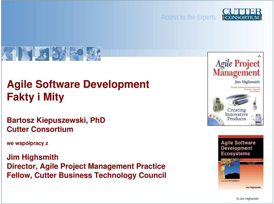 Jim Highsmith Director, Agile Project Management