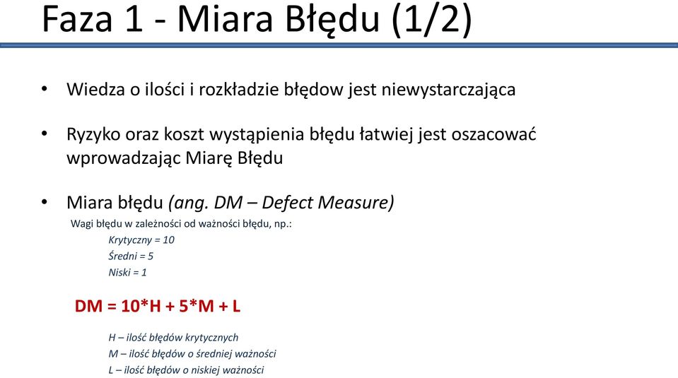 DM Defect Measure) Wagi błędu w zależności od ważności błędu, np.