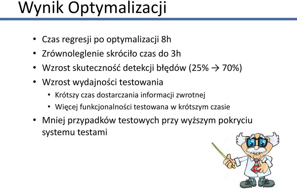 testowania Krótszy czas dostarczania informacji zwrotnej Więcej funkcjonalności