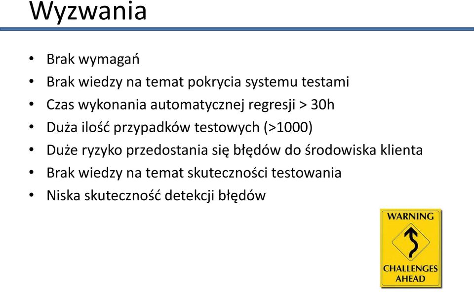 testowych (>1000) Duże ryzyko przedostania się błędów do środowiska