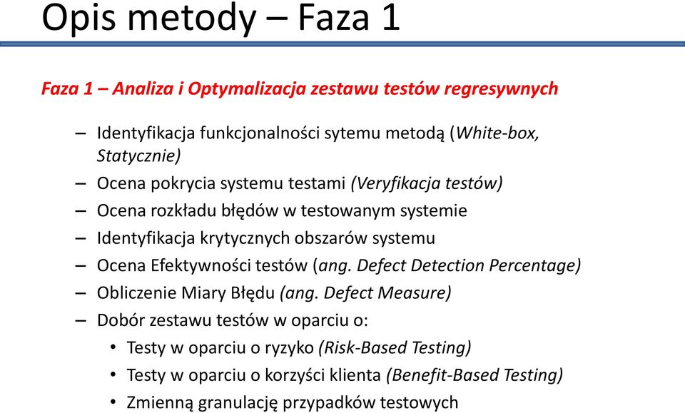 systemu Ocena Efektywności testów (ang. Defect Detection Percentage) Obliczenie Miary Błędu (ang.