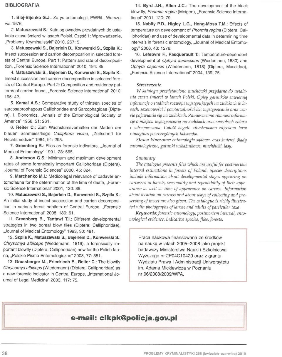 : Insect successlon and car non decom position in selected forests ot Central E u rop ę. Part 1: Patte m and rate 01decomposilian,. Forensic Science International" 20 10, 194: 85. 4. Matuszewski S.