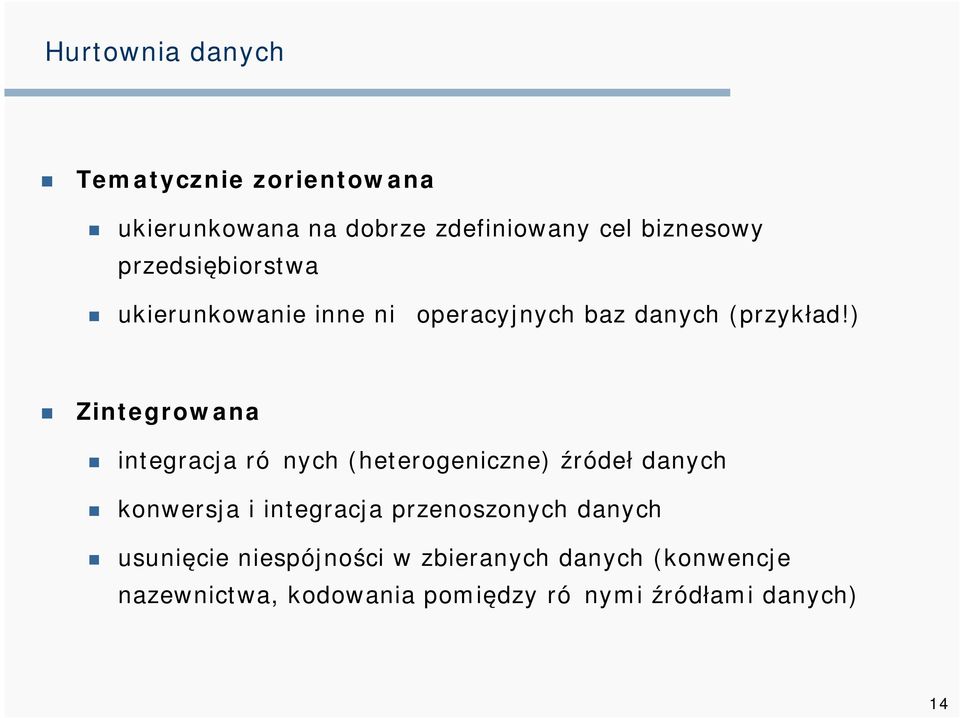 ) Zintegrowana integracja różnych (heterogeniczne) źródeł danych konwersja i integracja