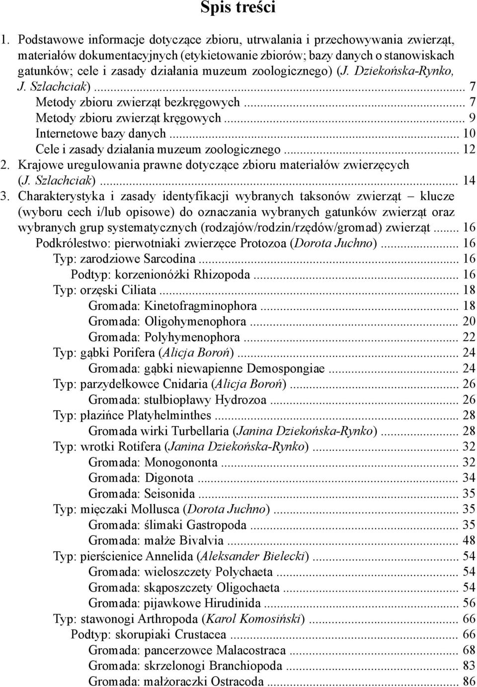 zoologicznego) (J. Dziekońska-Rynko, J. Szlachciak)... 7 Metody zbioru zwierząt bezkręgowych... 7 Metody zbioru zwierząt kręgowych... 9 Internetowe bazy danych.