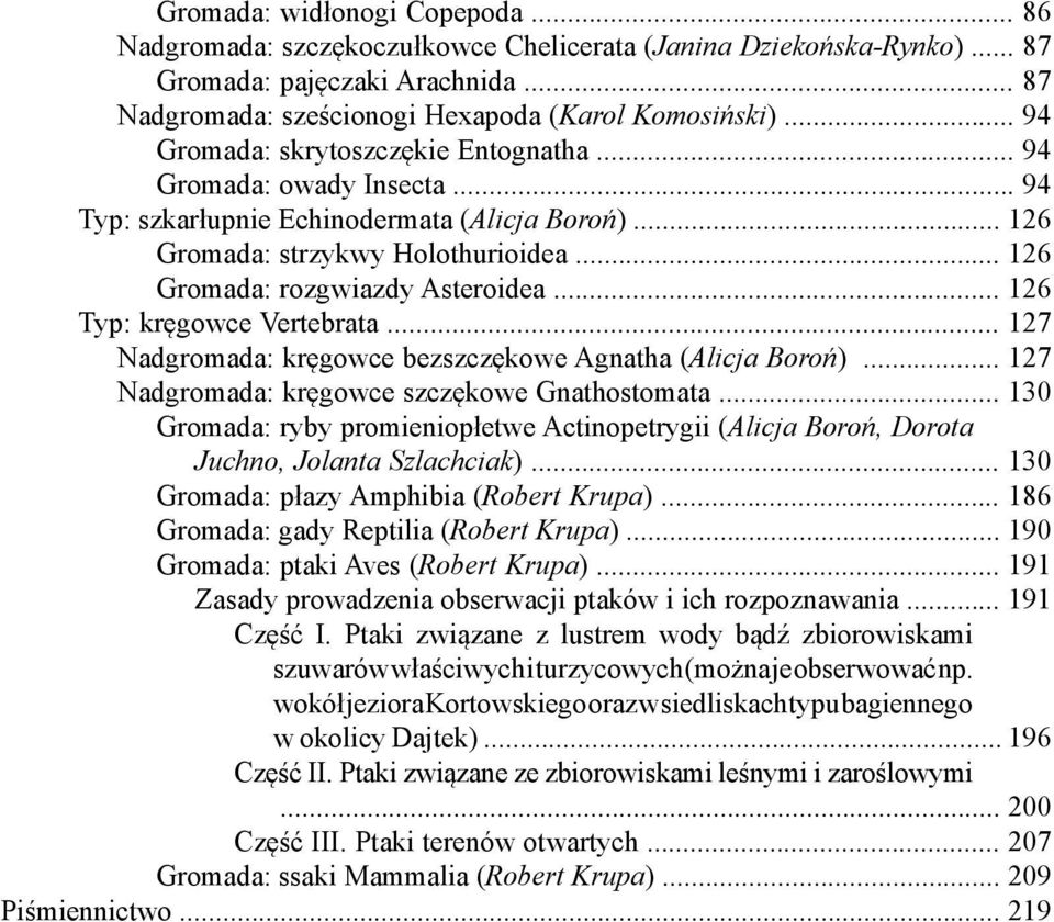 .. 126 Typ: kręgowce Vertebrata... 127 Nadgromada: kręgowce bezszczękowe Agnatha (Alicja Boroń)... 127 Nadgromada: kręgowce szczękowe Gnathostomata.