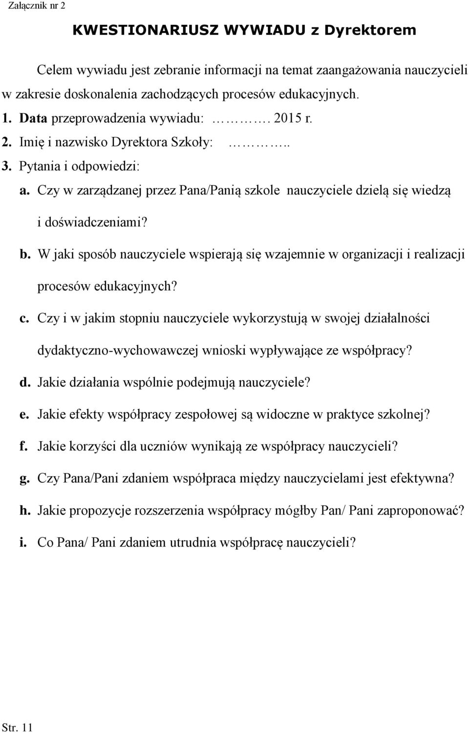 W jaki sposób nauczyciele wspierają się wzajemnie w organizacji i realizacji procesów edukacyjnych? c.