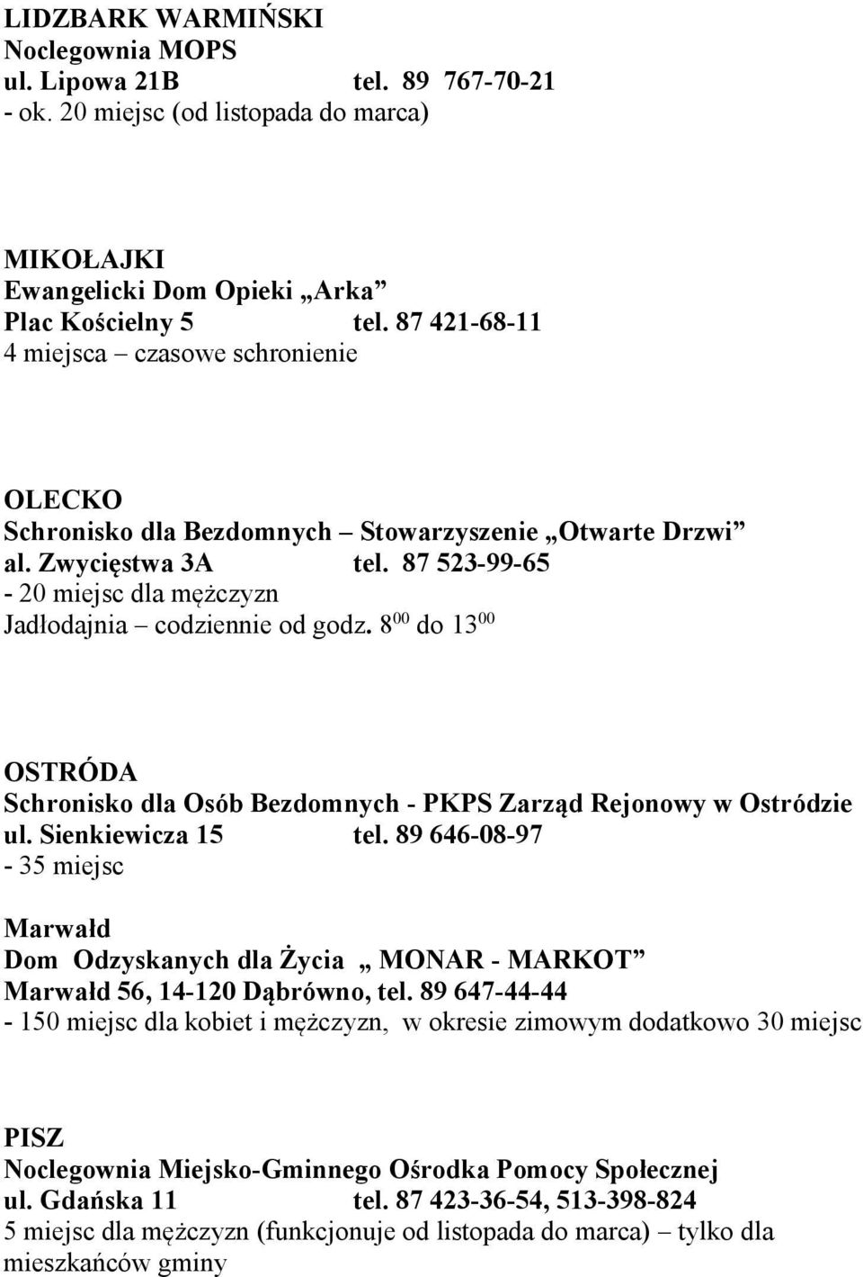 8 00 do 13 00 OSTRÓDA Schronisko dla Osób Bezdomnych - PKPS Zarząd Rejonowy w Ostródzie ul. Sienkiewicza 15 tel.