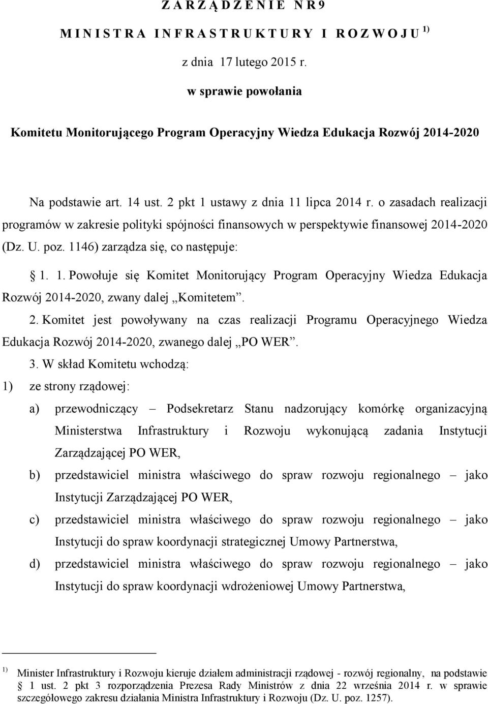 o zasadach realizacji programów w zakresie polityki spójności finansowych w perspektywie finansowej 2014-2020 (Dz. U. poz. 11