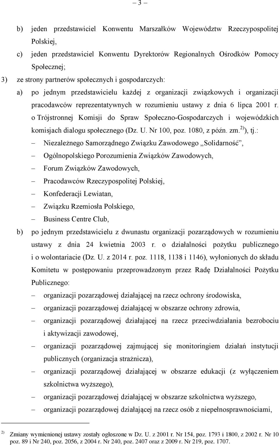 o Trójstronnej Komisji do Spraw Społeczno-Gospodarczych i wojewódzkich komisjach dialogu społecznego (Dz. U. Nr 100, poz. 1080, z późn. zm. 2) ), tj.
