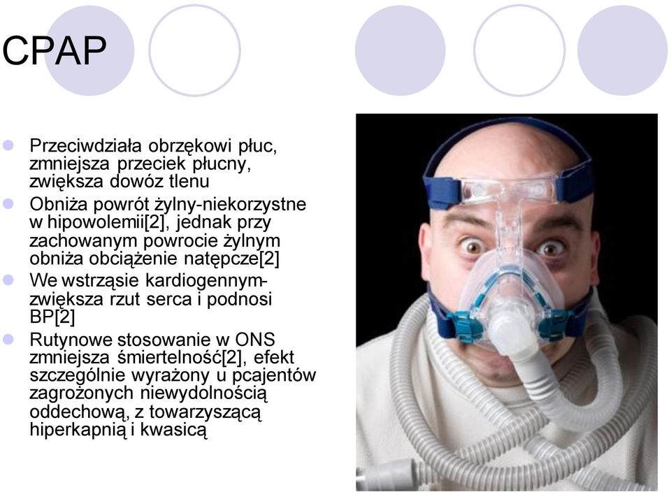 We wstrząsie kardiogennymzwiększa rzut serca i podnosi BP[2] Rutynowe stosowanie w ONS zmniejsza