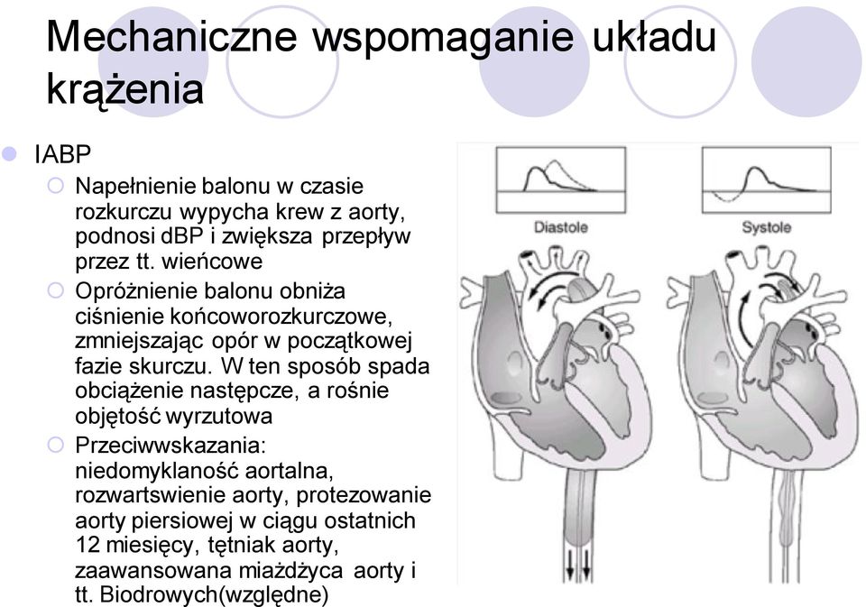 W ten sposób spada obciążenie następcze, a rośnie objętość wyrzutowa Przeciwwskazania: niedomyklaność aortalna, rozwartswienie