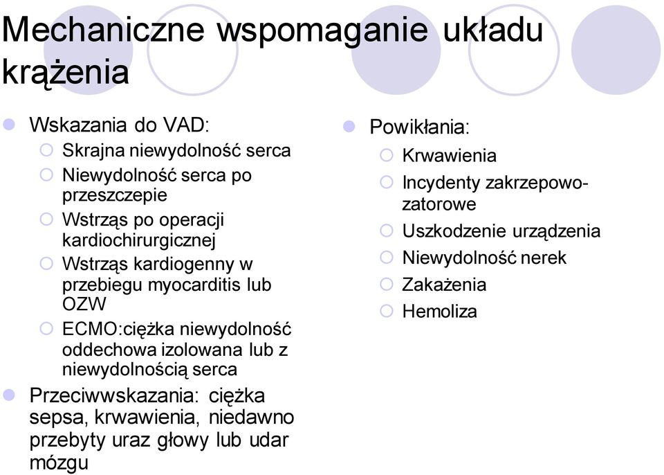 oddechowa izolowana lub z niewydolnością serca Przeciwwskazania: ciężka sepsa, krwawienia, niedawno przebyty uraz głowy