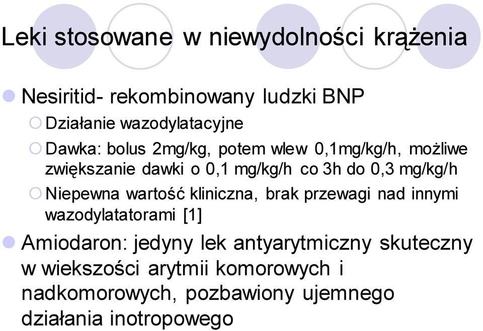 Niepewna wartość kliniczna, brak przewagi nad innymi wazodylatatorami [1] Amiodaron: jedyny lek
