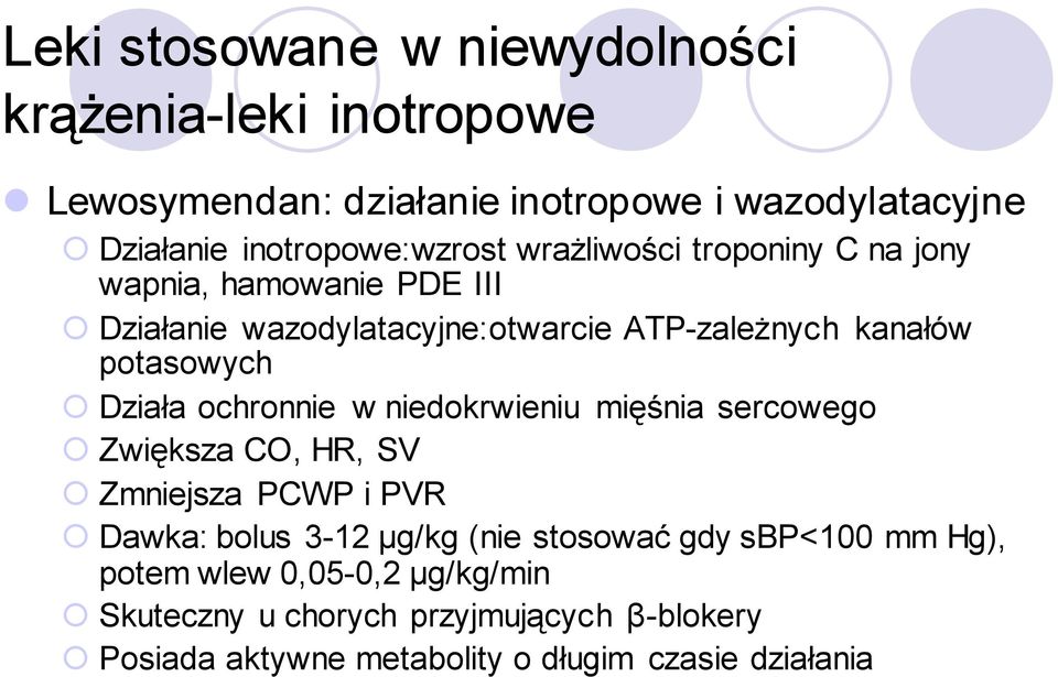 potasowych Działa ochronnie w niedokrwieniu mięśnia sercowego Zwiększa CO, HR, SV Zmniejsza PCWP i PVR Dawka: bolus 3-12 µg/kg (nie