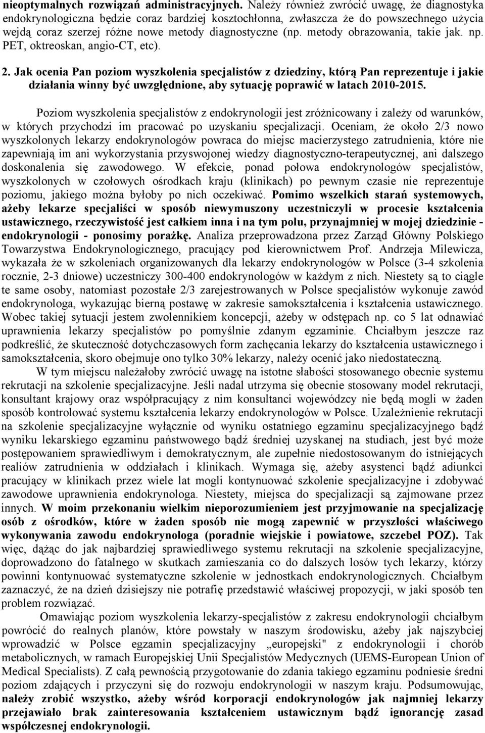 metody obrazowania, takie jak. np. PET, oktreoskan, angio-ct, etc). 2.