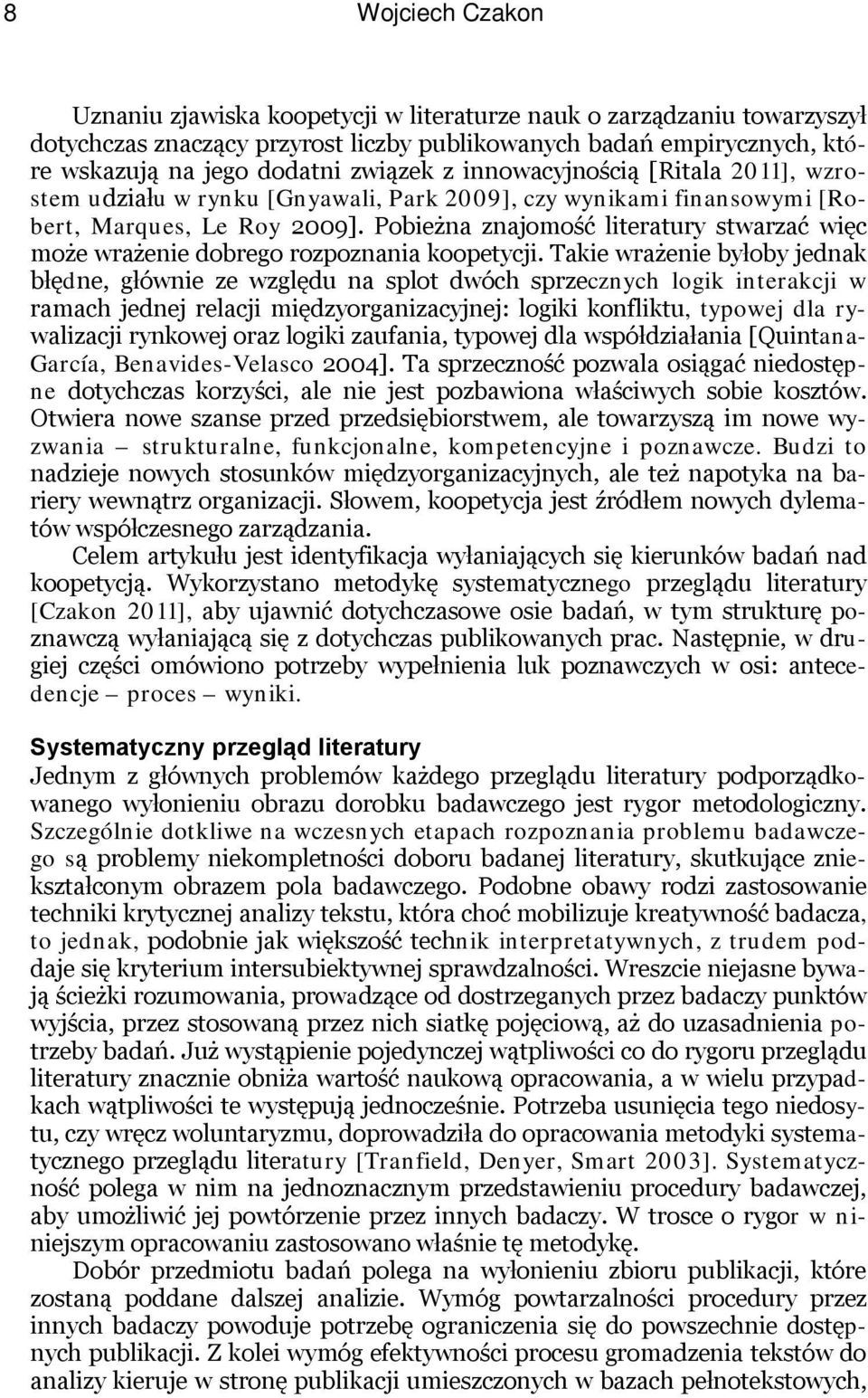 Pobieżna znajomość literatury stwarzać więc może wrażenie dobrego rozpoznania koopetycji.