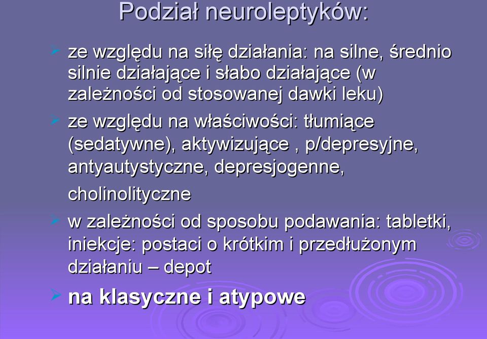 aktywizujące, p/depresyjne, antyautystyczne, depresjogenne, cholinolityczne w zależności od sposobu