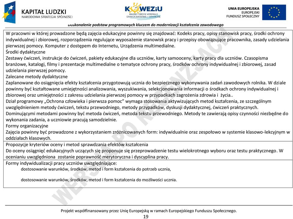 Środki dydaktyczne Zestawy ćwiczeń, instrukcje do ćwiczeń, pakiety edukacyjne dla uczniów, karty samooceny, karty pracy dla uczniów.