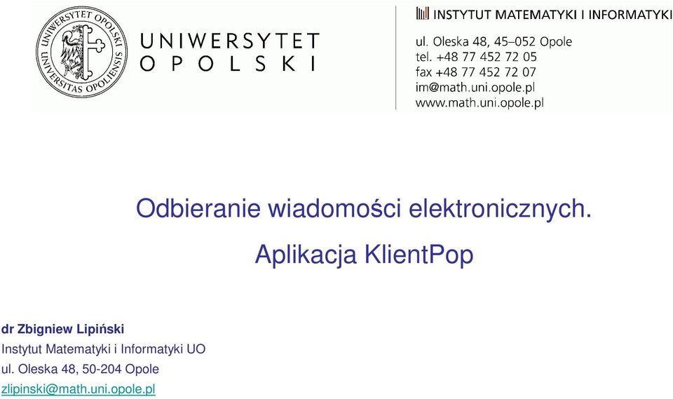 Instytut Matematyki i Informatyki UO ul.