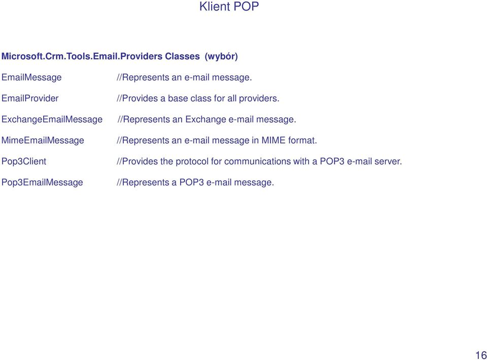 //Provides a base class for all providers. ExchangeEmailMessage //Represents an Exchange e-mail message.