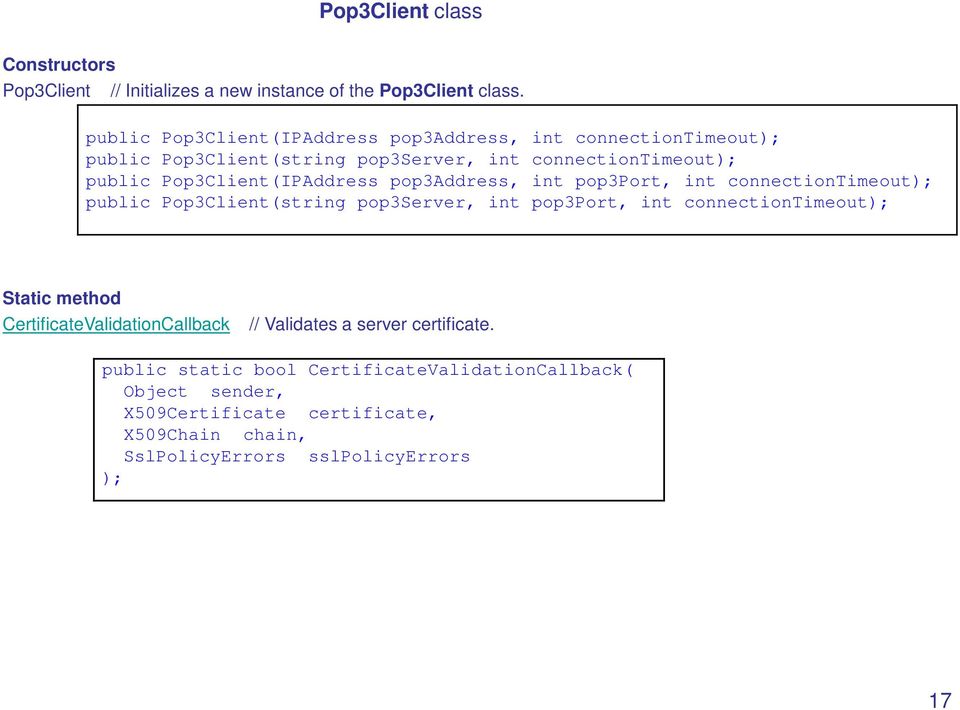 Pop3Client(IPAddress pop3address, int pop3port, int connectiontimeout); public Pop3Client(string pop3server, int pop3port, int connectiontimeout);
