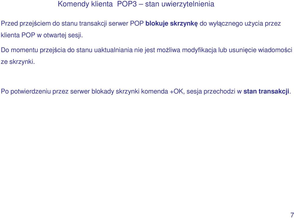 Do momentu przejścia do stanu uaktualniania nie jest możliwa modyfikacja lub usunięcie