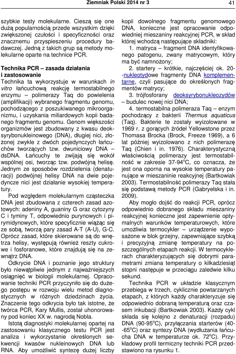 Jedną z takich grup są metody molekularne oparte na technice PCR.