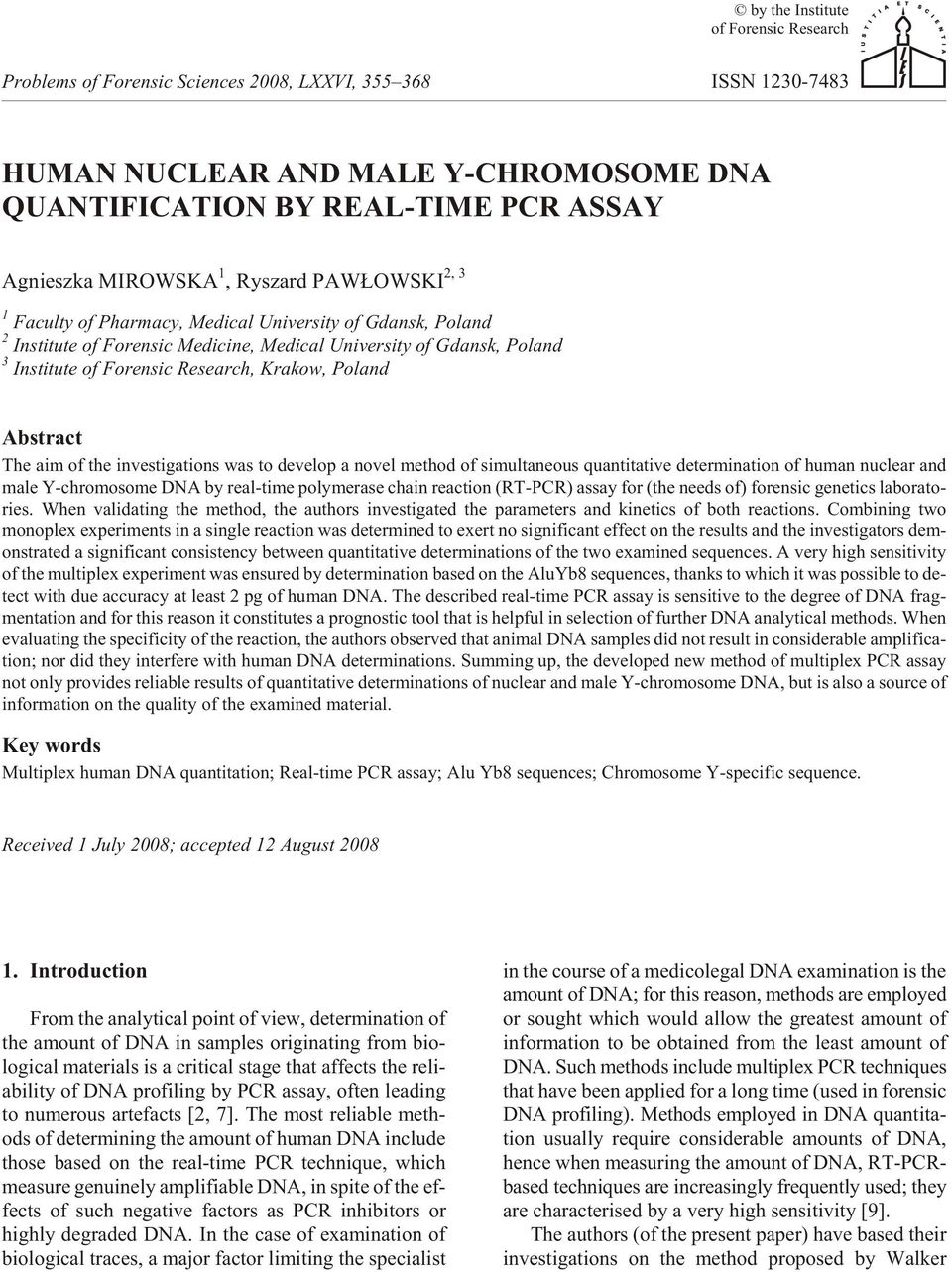 aim of the in ves ti ga tions was to de velop a novel method of si mul ta neous quan ti ta tive de ter mi na tion of hu man nu clear and male Y-chro mo some DNA by real-time poly mer ase chain re ac