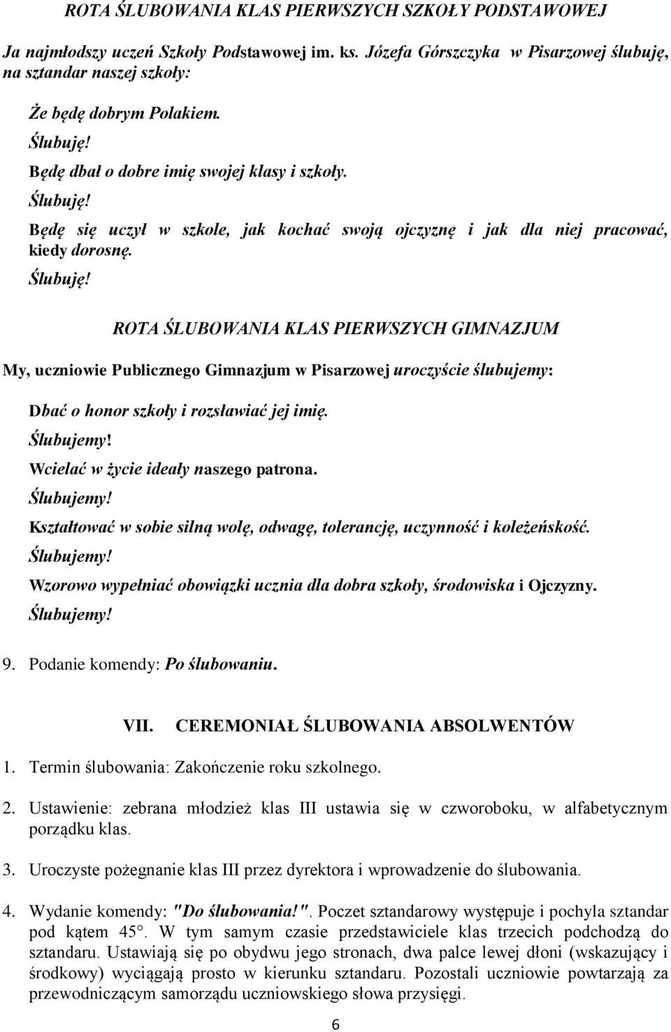 Będę się uczył w szkole, jak kochać swoją ojczyznę i jak dla niej pracować, kiedy dorosnę. Ślubuję!