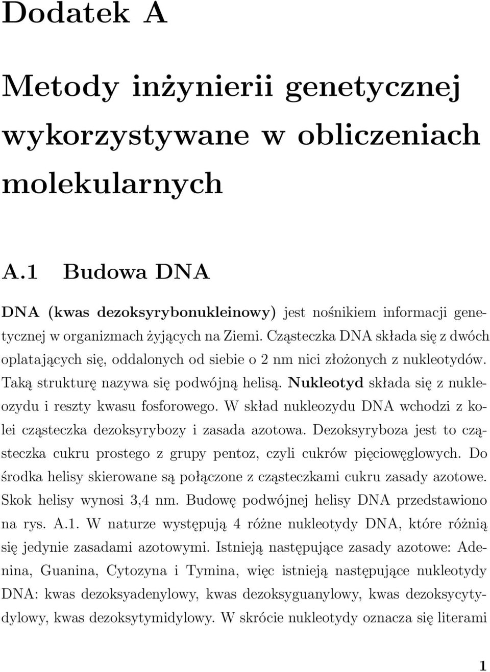 Nukleotyd skłd się z nukleozydu i reszty kwsu fosforowego. W skłd nukleozydu DNA wchodzi z kolei cząsteczk dezoksyryozy i zsd zotow.