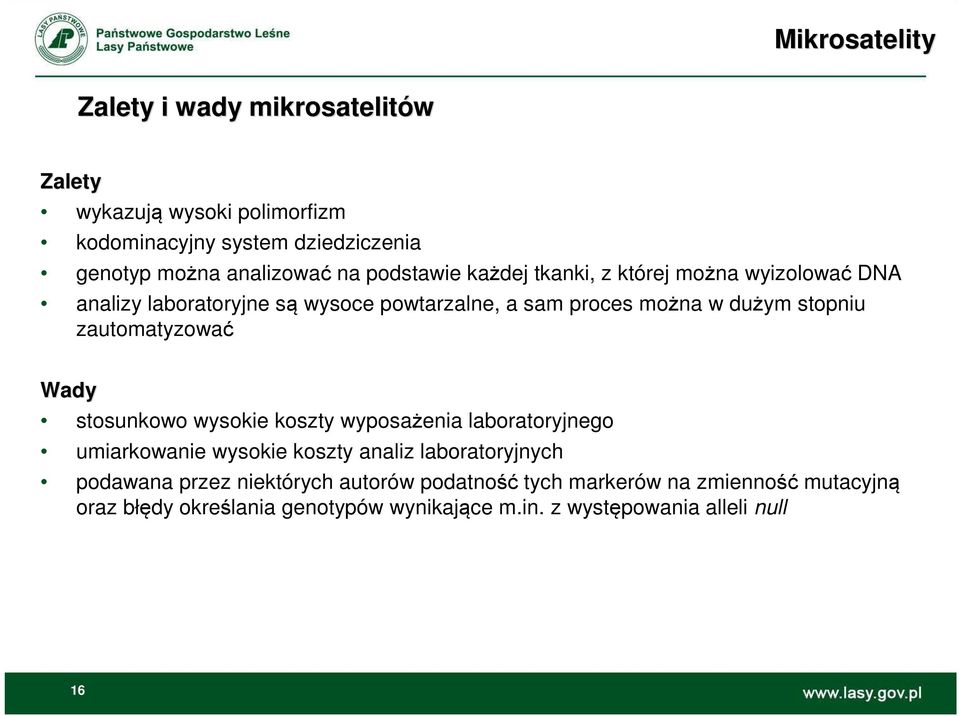 zautomatyzować Wady stosunkowo wysokie koszty wyposażenia laboratoryjnego umiarkowanie wysokie koszty analiz laboratoryjnych podawana przez