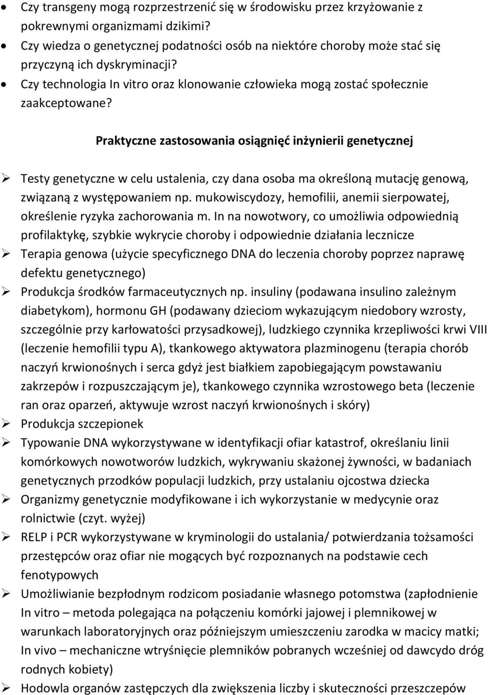Praktyczne zastosowania osiągnięd inżynierii genetycznej Testy genetyczne w celu ustalenia, czy dana osoba ma określoną mutację genową, związaną z występowaniem np.