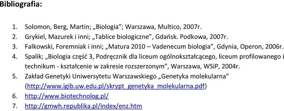 Spalik; Biologia częśd 3, Podręcznik dla liceum ogólnokształcącego, liceum profilowanego i technikum - kształcenie w zakresie rozszerzonym, Warszawa,